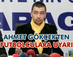 Ahmet Gökçek'ten futbolculara uyarı
