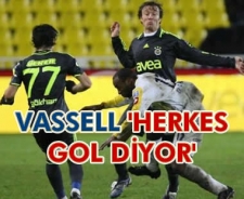 Vassell "Herkes gol diyor"