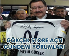 Gökçek store açtı gündemi yorumladı