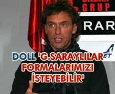 Doll 'G.Saraylılar formalarımızı isteyebilir'