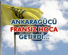 Ankaragücü Fransız Hoca getirdi