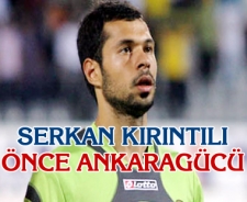 Serkan Kırıntılı "Önce Ankaragücü"