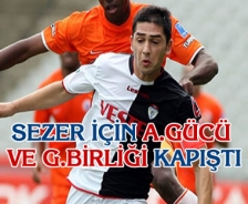 Sezer için A.Gücü ve G.Birliği kapışması