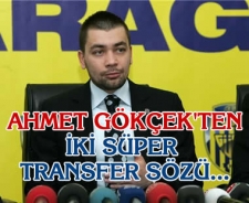 Ahmet Gökçek 2 süper transfer sözü