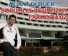 Murat Duruer "Sorumluluğumuzun farkındayız"