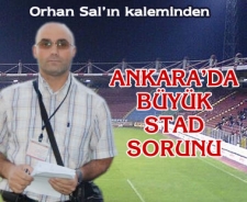 Ankara'da büyük stad sorunu