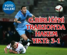 G.Birliği'ni Trabzon'da hakem yıktı: 3-1