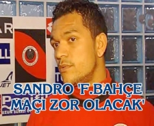 Sandro "Fenerbahçe maçı zor olacak"