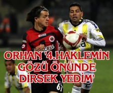 Orhan Şam "4.hakemin gözü önünde dirseği yedim"