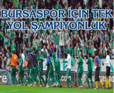 Bursaspor için tek yol şampiyonluk!