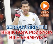 Serkan iddialı konuştu 'Beşiktaş'a pozisyon vermeyiz'
