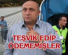 Teşvik edip ödememişler!