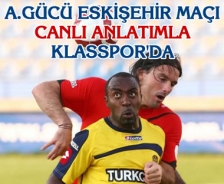 Ankaragücü Eskişehirspor maçı canlı anlatımla Klasspor'da