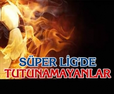 Süper Lig'de tutunamayanlar