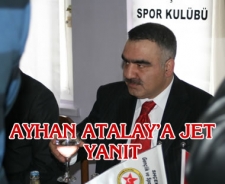 Ayhan Atalay'a jet cevap...