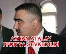 Ayhan Atalay PFDK'ya sevkedildi...
