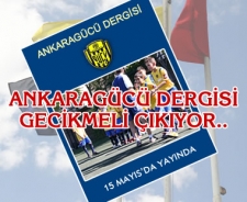 Ankaragücü Dergisi gecikmeli çıkıyor