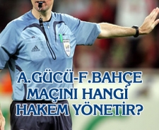 A.Gücü-Fenerbahçe maçının hakemi kim olur?