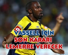 Vassell için son kararı Lemerre verecek