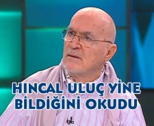 Hıncal Uluç bildiğini okuyor