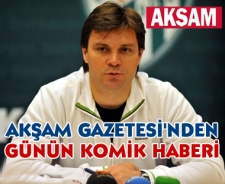 Akşam Gazetesi'nden komik haber...