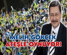  Gökçek ateşle oynuyor!