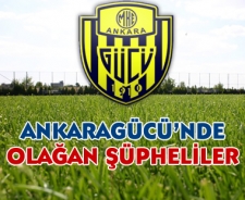 Ankaragücü'nde olağan şüpheliler