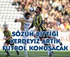 Sözün bittiği yerdeyiz artık futbolcular konuşacak