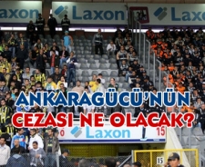 Ankaragücü ne cezası alacak