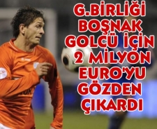 G.Birliği Boşnak golcü için 2 milyon Euro'yu gözden çıkardı