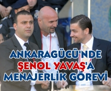 Ankaragücü'nde Şenol Yavaş'a menajerlik görevi