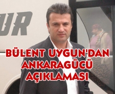 Bülent Uygun'dan Ankaragücü açıklaması