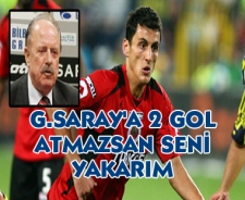 G.Saray'a 2 gol atmazsan seni yakarım