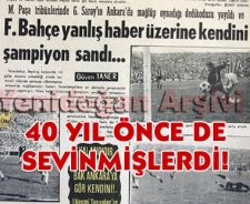 40 yıl önce de sevinmişlerdi