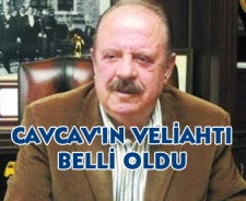 Cavcav'ın veliahtı belli oldu