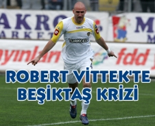 Robert Vittek'de Beşiktaş krizi çıktı