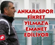 Ankaraspor Fikret Yılmaz'a emanet ediliyor