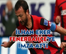 İlhan Eker Fenerbahçe'ye imza attı