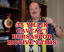 35 yıllık Cavcav'ı Bursaspor motive etmiş!