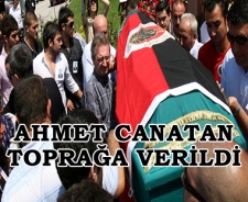 Ahmet Canatan toprağa verildi