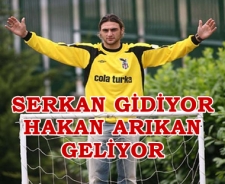 Serkan gidiyor Hakan geliyor