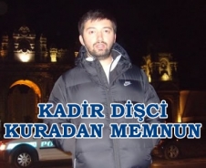  Kadir Dişci kuradan memnun