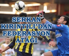 Serkan Kırıntılı'dan federasyon atağı