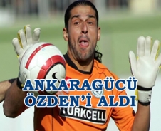 Ankaragücü Özden'i aldı