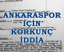 Ankaraspor için korkunç iddia