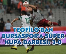 Teofilo'dan Bursaspor'a Süper Kupa darbesi: 3-0