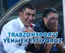 Ümit Özat 'Trabzonspor'u yenmek istiyoruz'