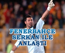 Fenerbahçe Serkan ile anlaştı