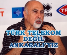 Türk Telekom değil Ankaralı'yız