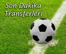 İşte son dakika transferleri